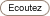 Ecouter